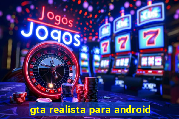 gta realista para android